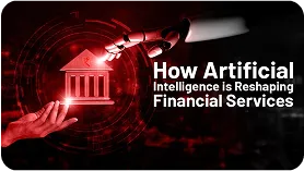 How Artificial Intelligence is Reshaping Financial Services