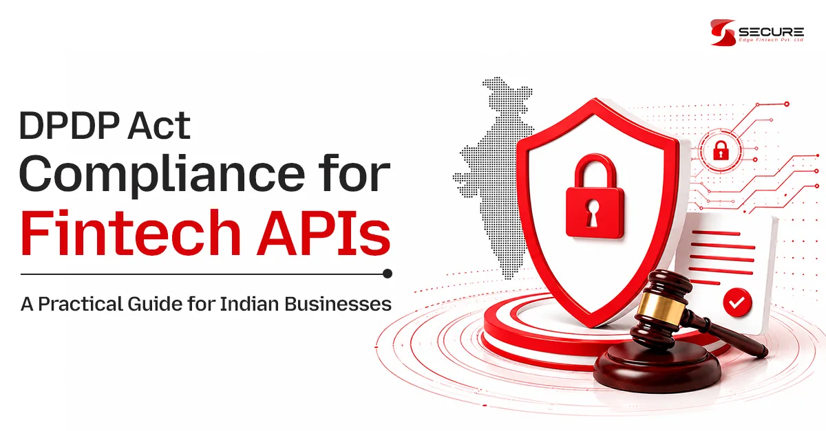 DPDP Act Compliance for Fintech APIs: A Practical Guide